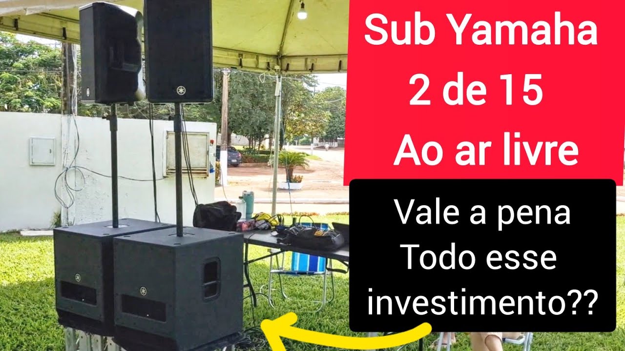 2 Subwoofer yamaha DXS 15 MK2 - TESTE AO AR LIVRE em evento ABERTO!!!