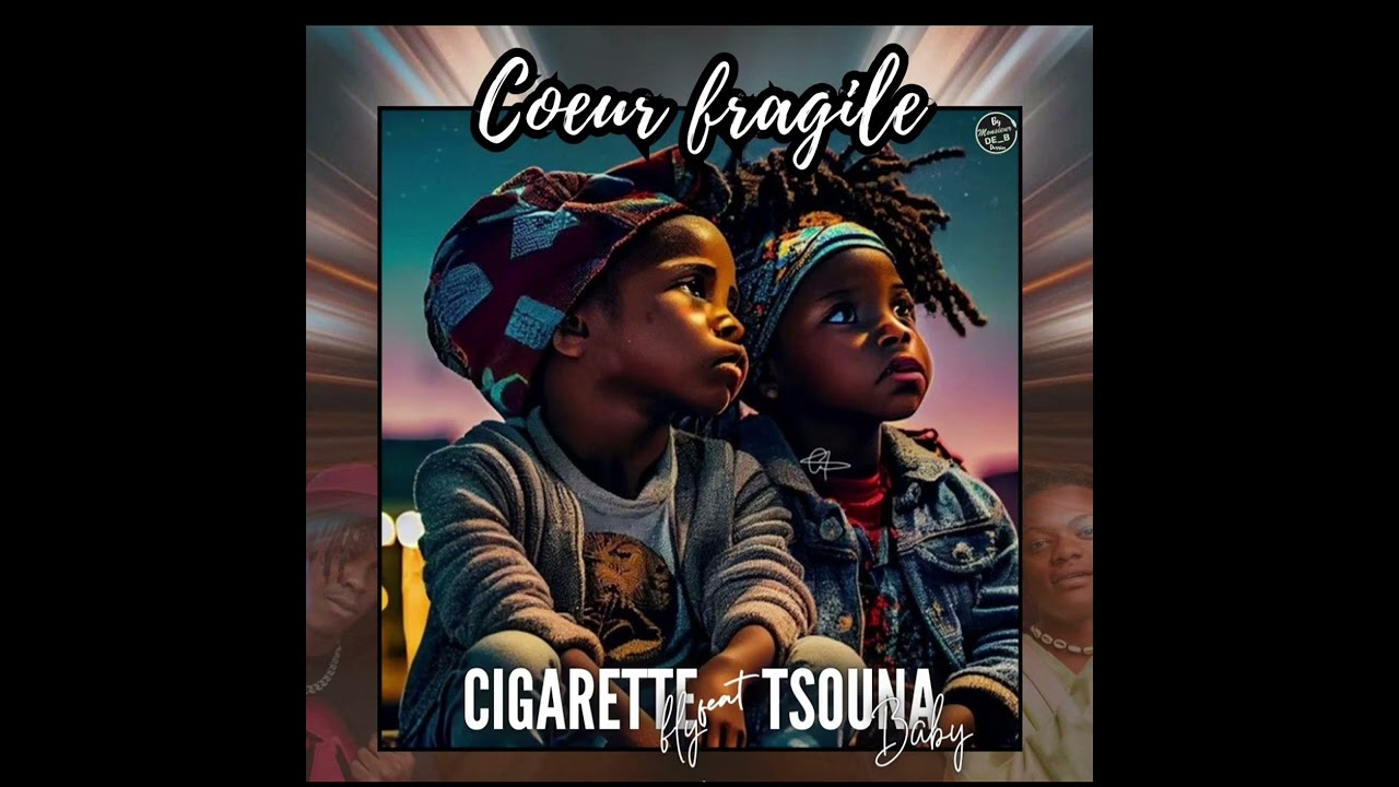Cigarette Fly Coeur fragile Feat @tsounababy