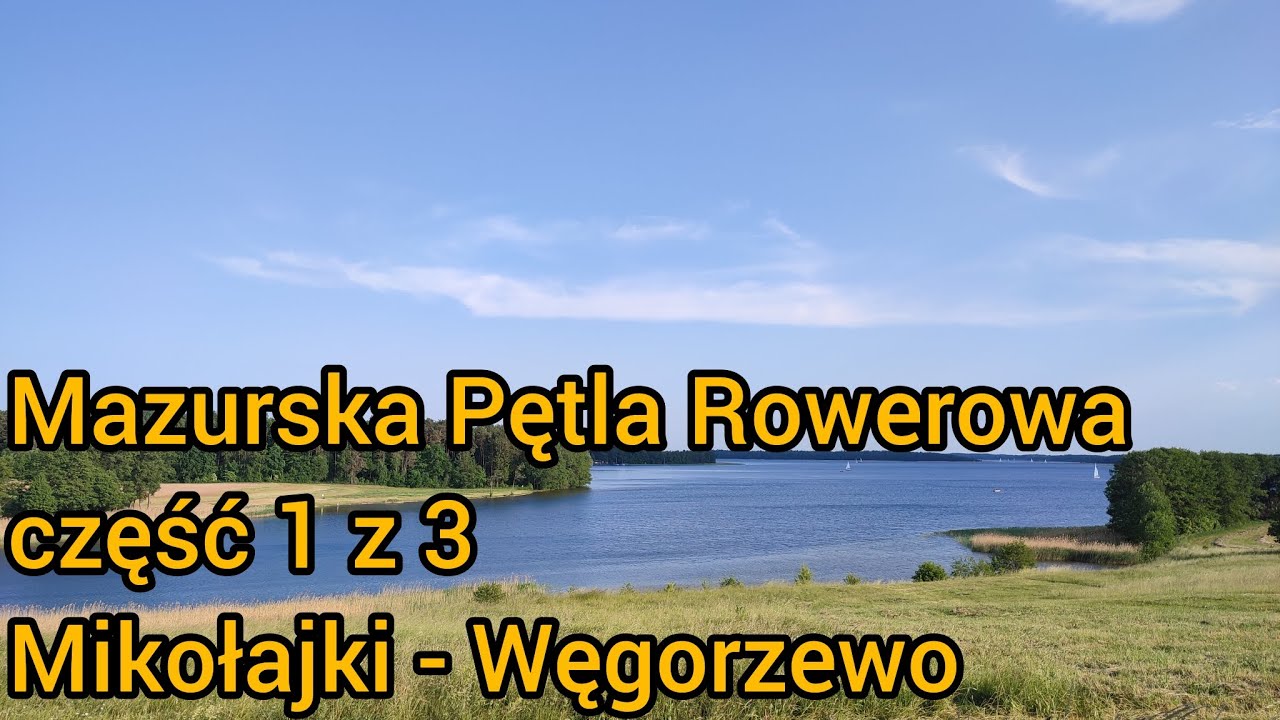 Mazurska Pętla Rowerowa - Mikołajki - Węgorzewo... Mazury cud natury