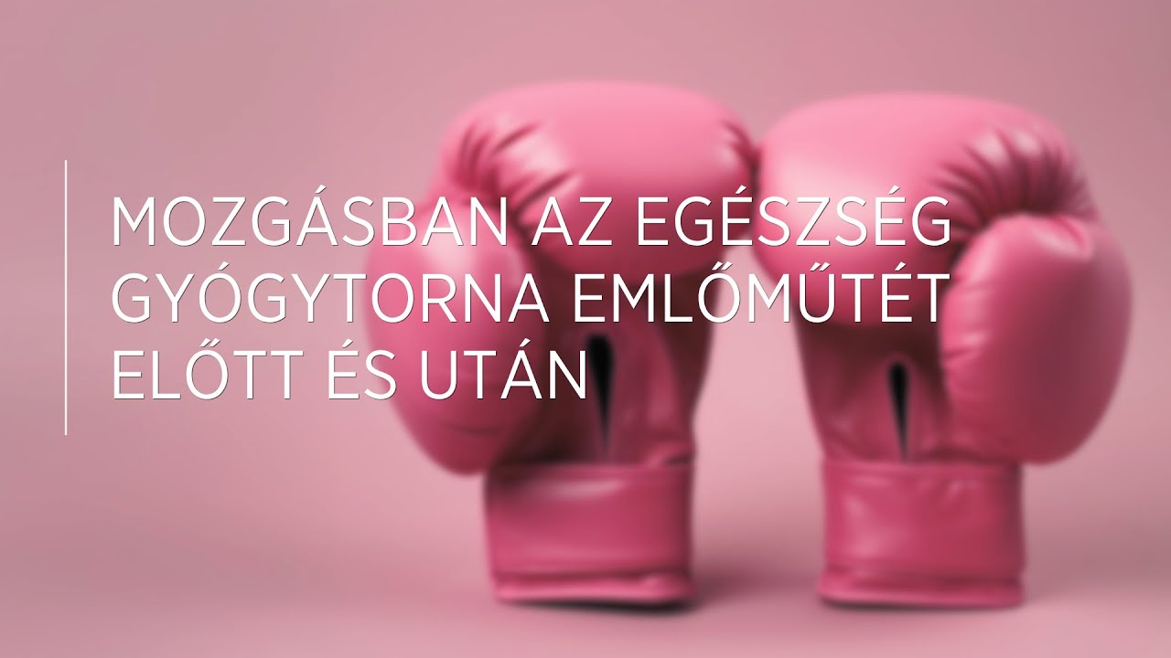 Mozgásban az egészség: Gyógytorna emlőműtét előtt és után, visszatérés az edzésekhez