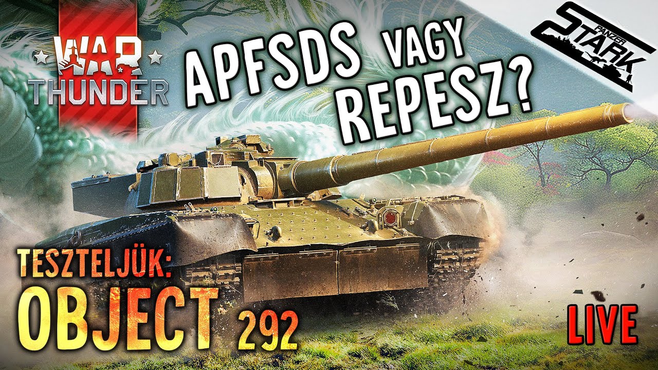 War Thunder - 79.Rész (Object 292 Teszt, APFSDS vagy HE?) - Stark LIVE