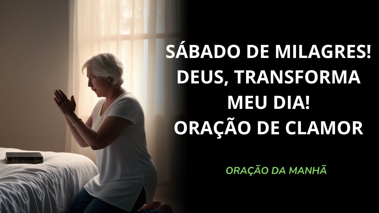 🔥 SÁBADO DE MILAGRES! 🙏🔥 DEUS, RENOVA MINHA ALMA HOJE! ORAÇÃO DE CLAMOR E ESPERANÇA #oraçãodehoje