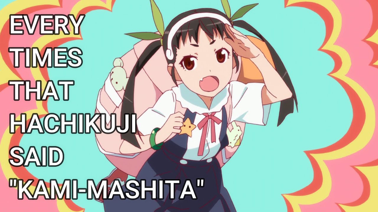 Every Time That Hachikuji Says "Kami - Mashita"  | Monogatari Series