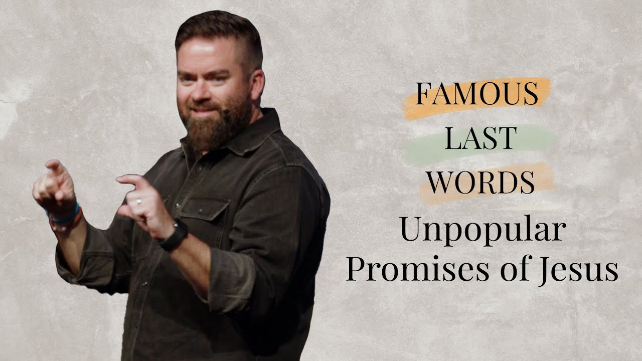Unpopular Promises of Jesus | Famous Last Words | Community of Hope Church