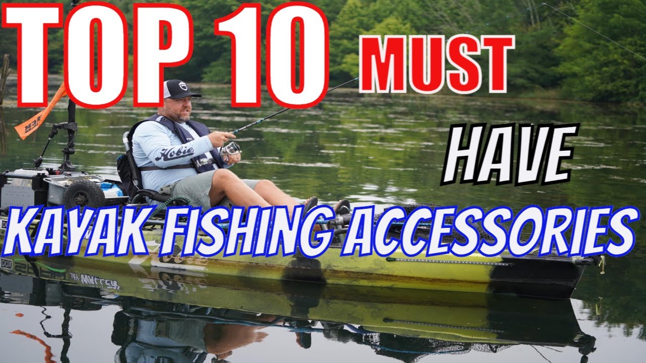 WATCH: TOP 10 MUST Have Kayak Fishing Accessories!