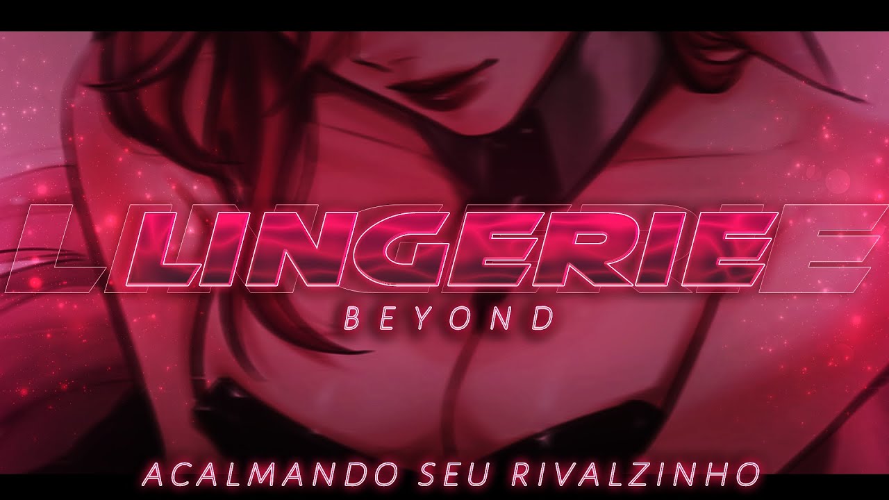 [ASMR] - ACALMANDO SEU RIVAL COM SUA LINGERIE NOVA - [BATERAM EM VC, ELE FOI COBRAR] [BEYOND]