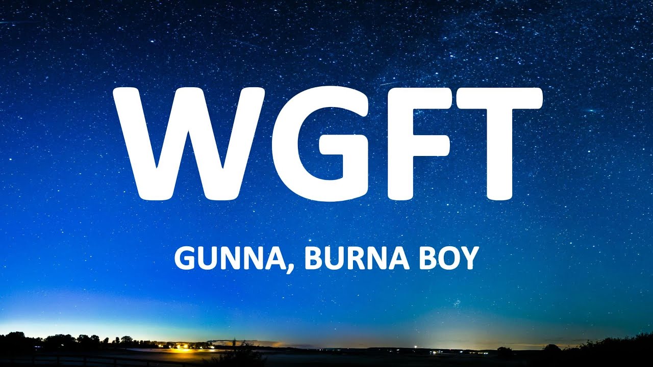 Gunna, Burna Boy - WGFT (lyrics)