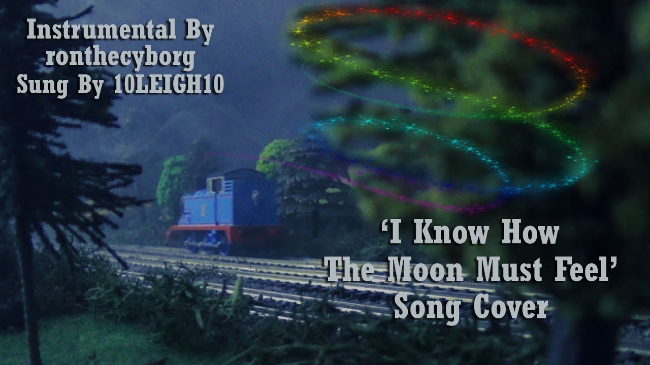 Thomas and the Magic Railroad - I Know How The Moon Must Feel - Song Cover