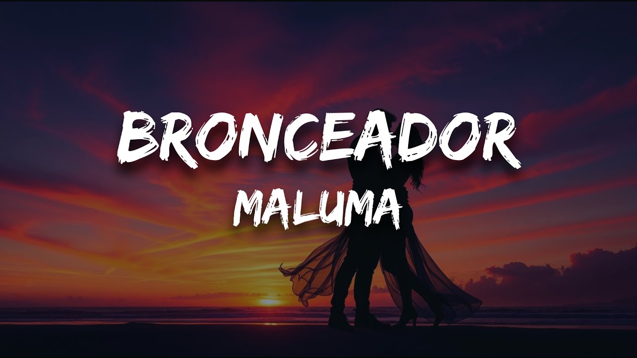 Maluma - BRONCEADOR (Letra)