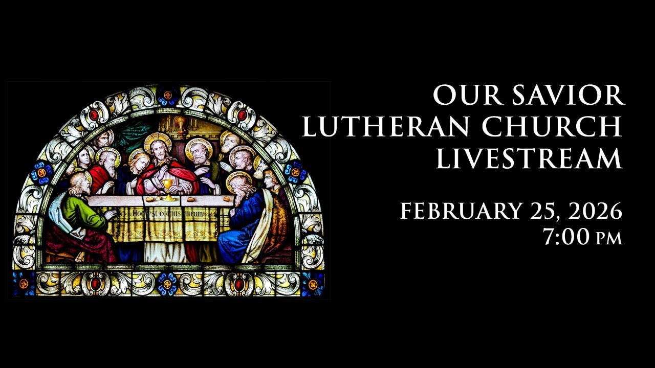 Our Savior Lutheran Church, February 25th, 2026