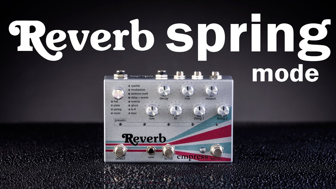 Empress Reverb - Spring