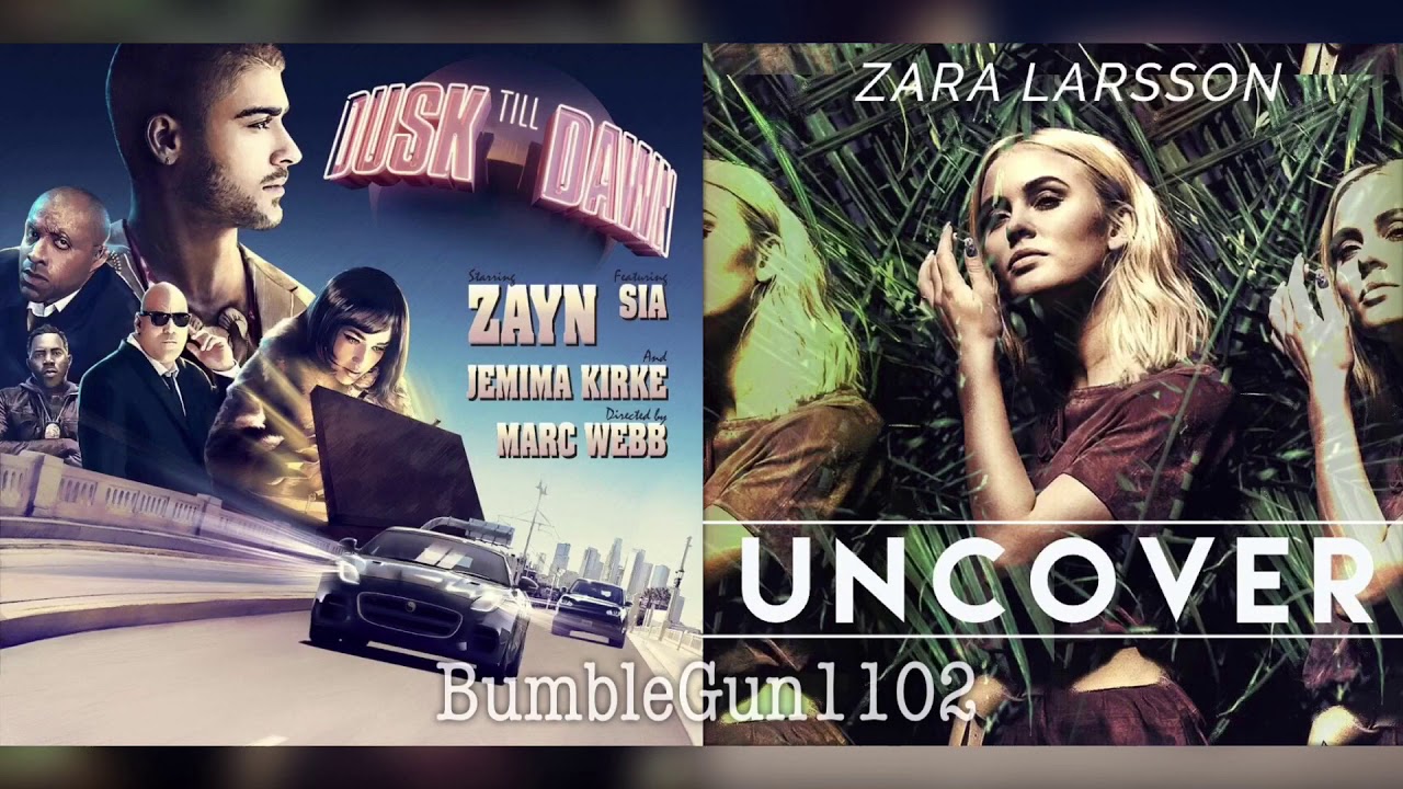 Zayn ft. Sia, Zara Larsson - Uncover Till Dawn (mashup)