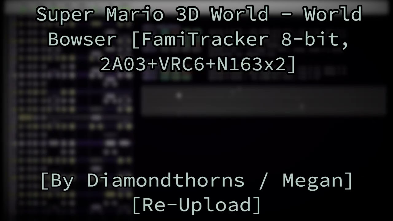 Super Mario 3D World - World Bowser [FamiTracker 8-bit, 2A03+VRC6+N163x2] [Re-Upload]