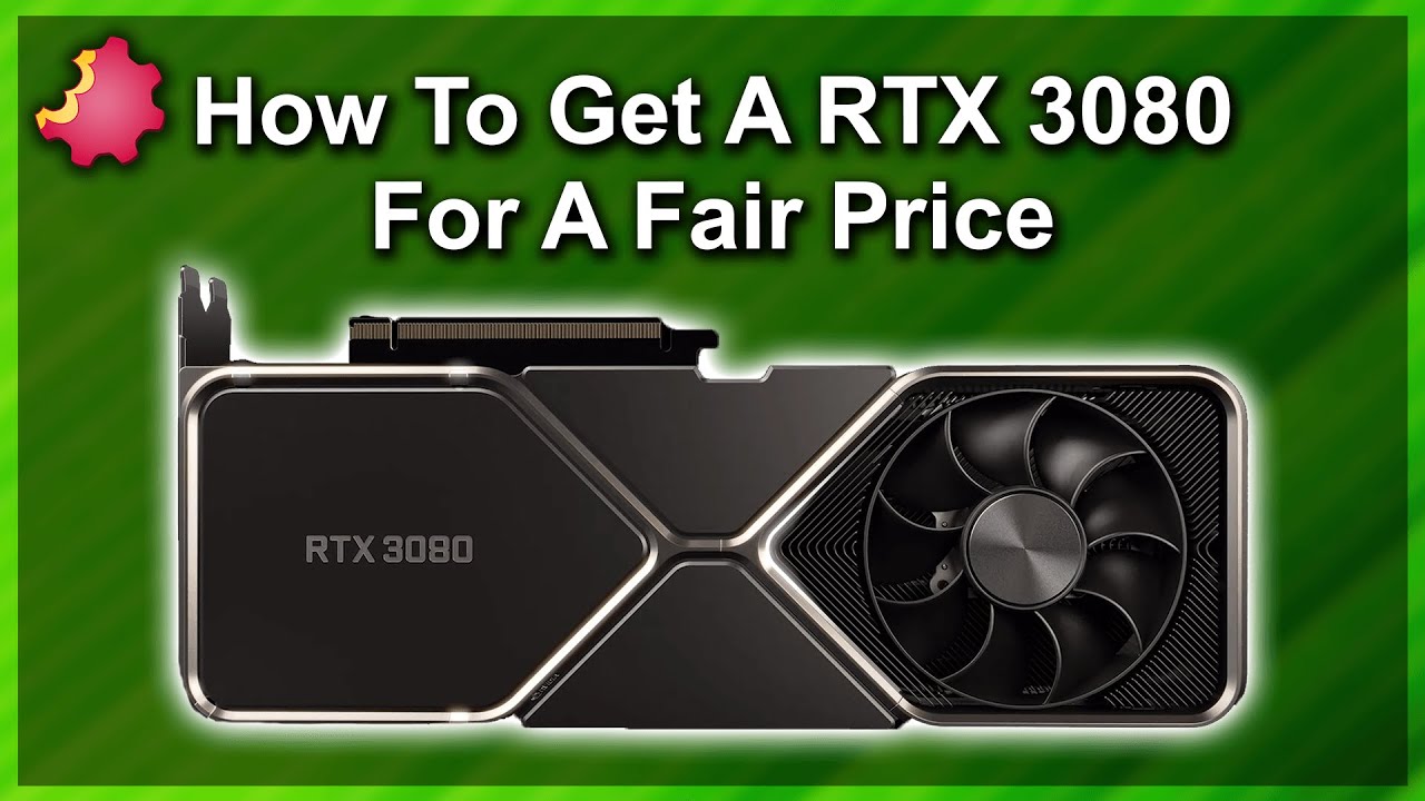 Get a RTX 3080 GPU for a Fair Price