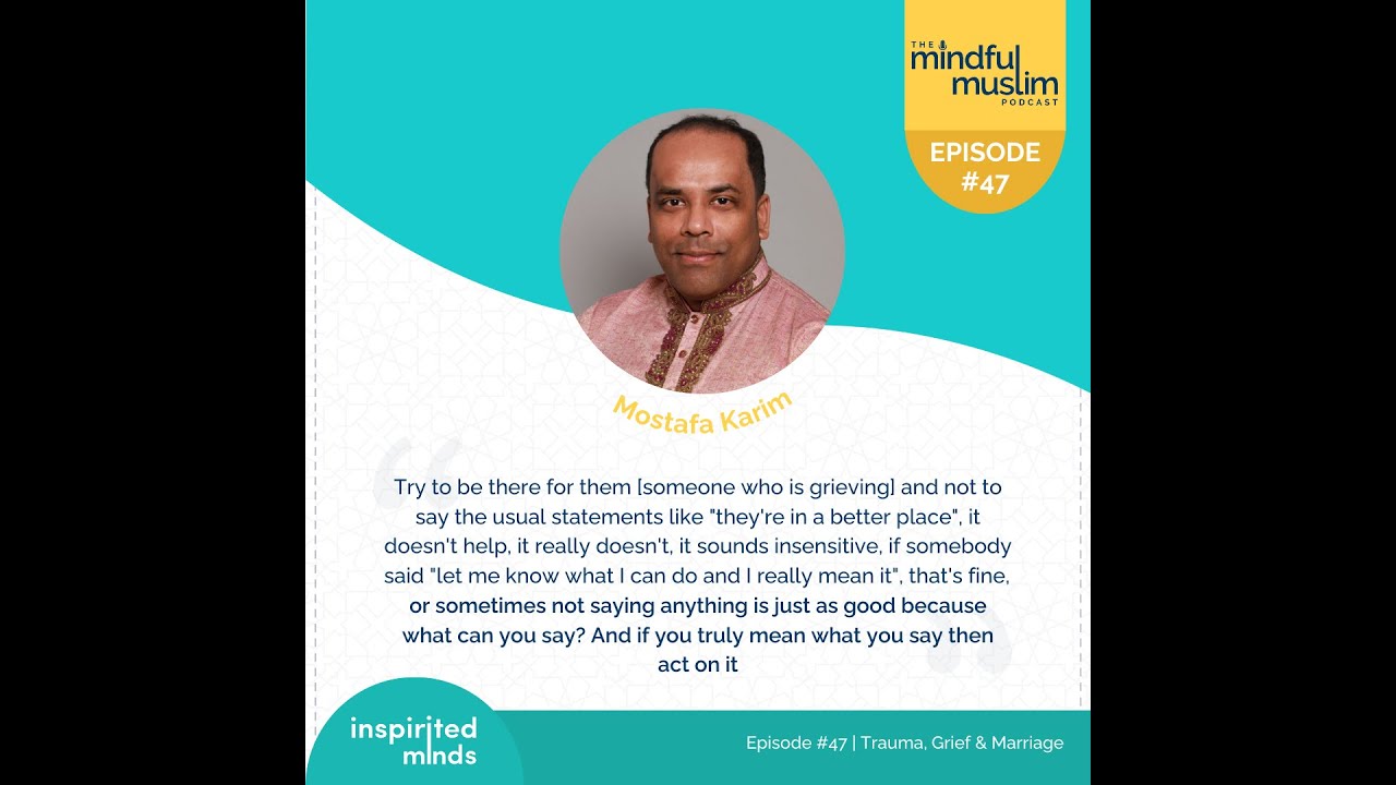 The Mindful Muslim Podcast Episode #047 Trauma, Grief & Marriage with Mostafa