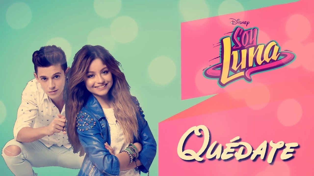 Soy Luna 3 - Quédate - Letra