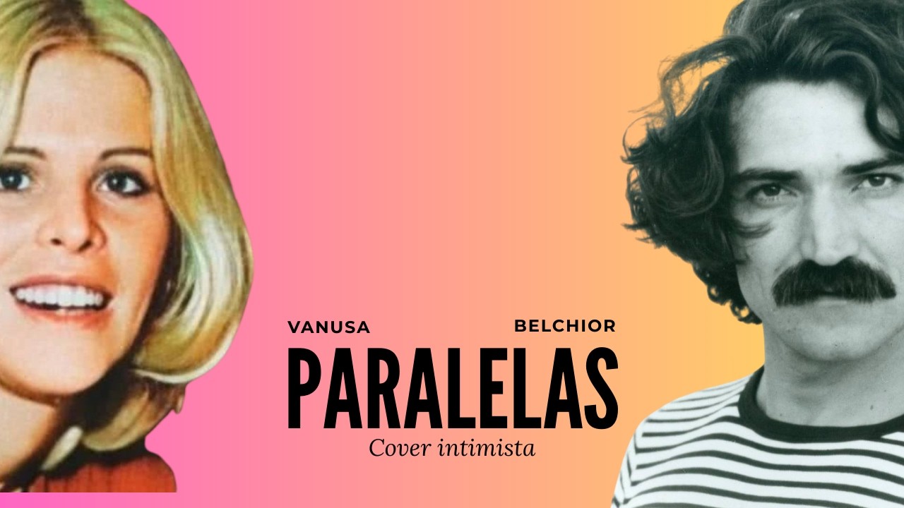 “Paralelas” como você nunca ouviu antes | Belchior / Vanusa (cover intimista)