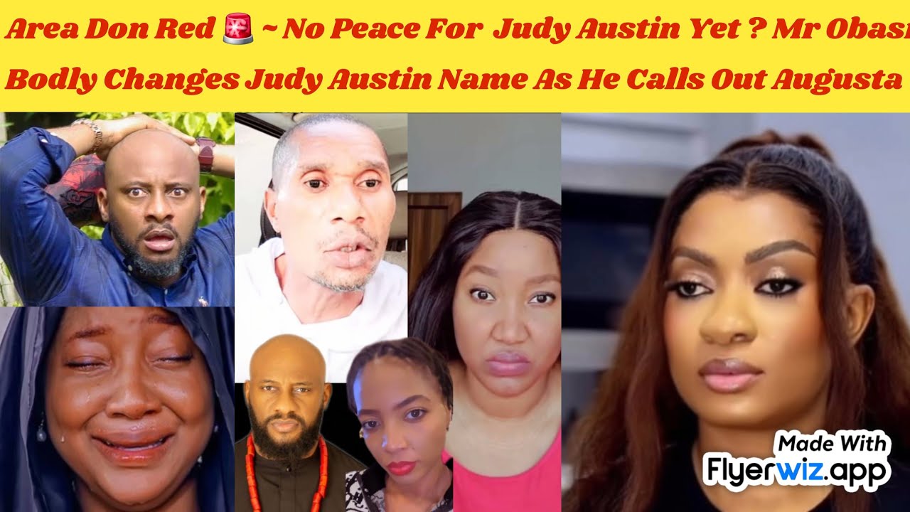 AREA DON RED 🚨 ~ NO PEACE FOR JUDY AUSTIN YET? MR OBASI BODLY CHANGES JUDY AUSTIN NAME AUGUSTA TOO