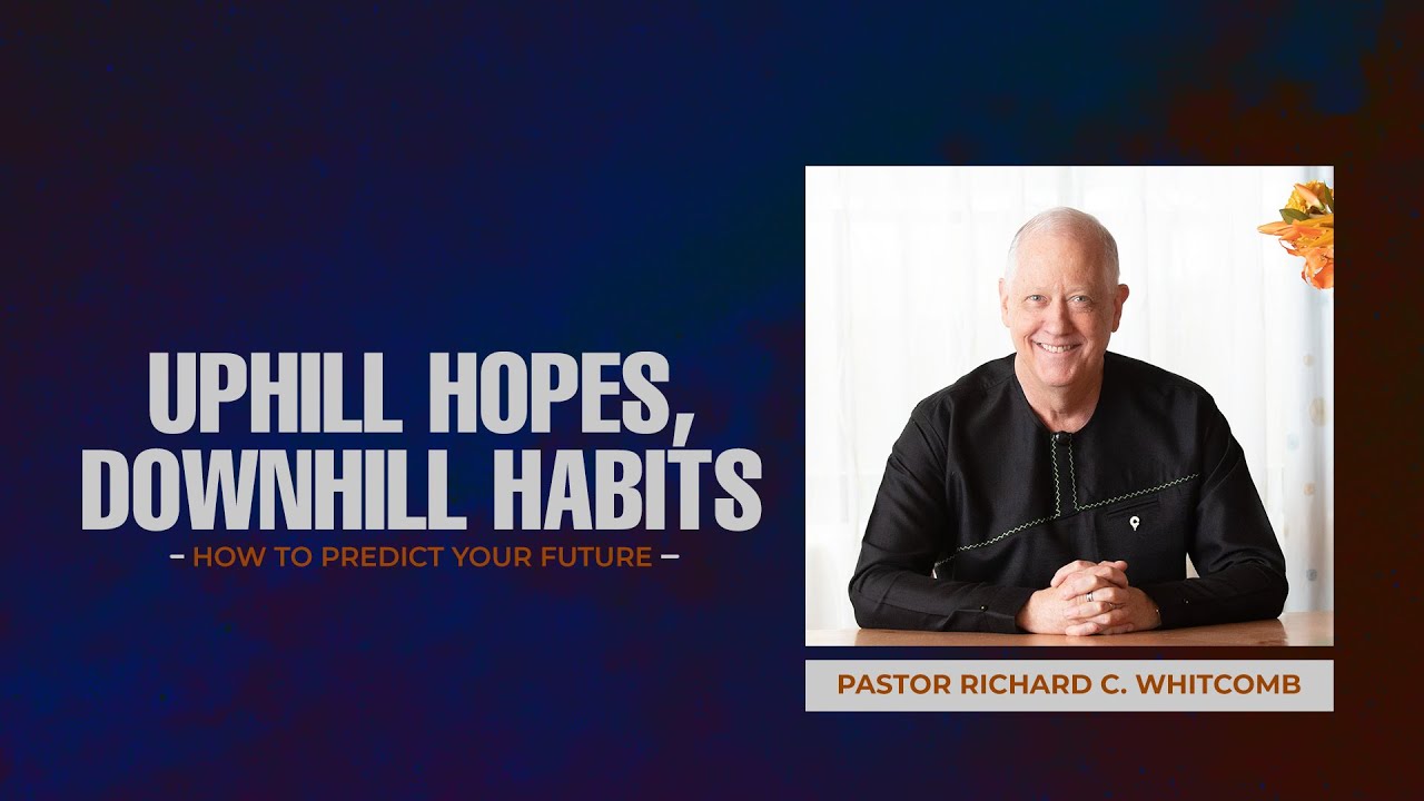 UPHILL HOPES, DOWNHILL HABITS | Pastor Whitcomb
