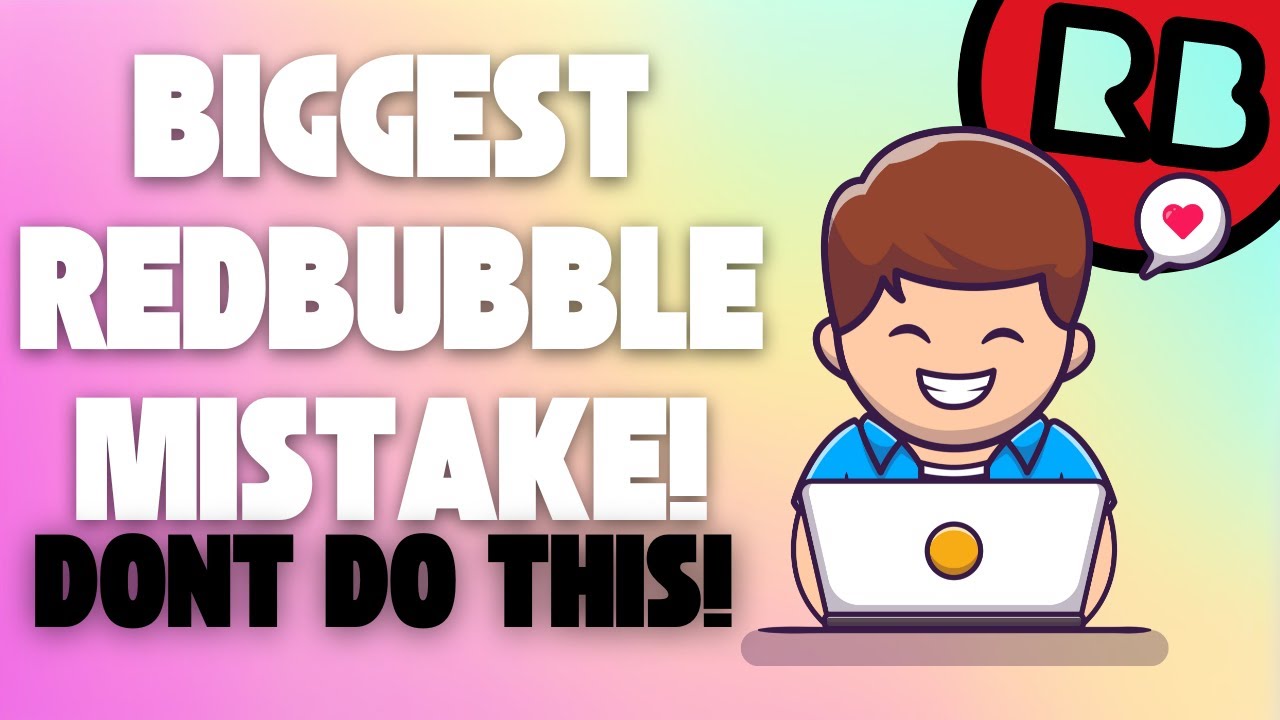Don't make this Redbubble Mistake!