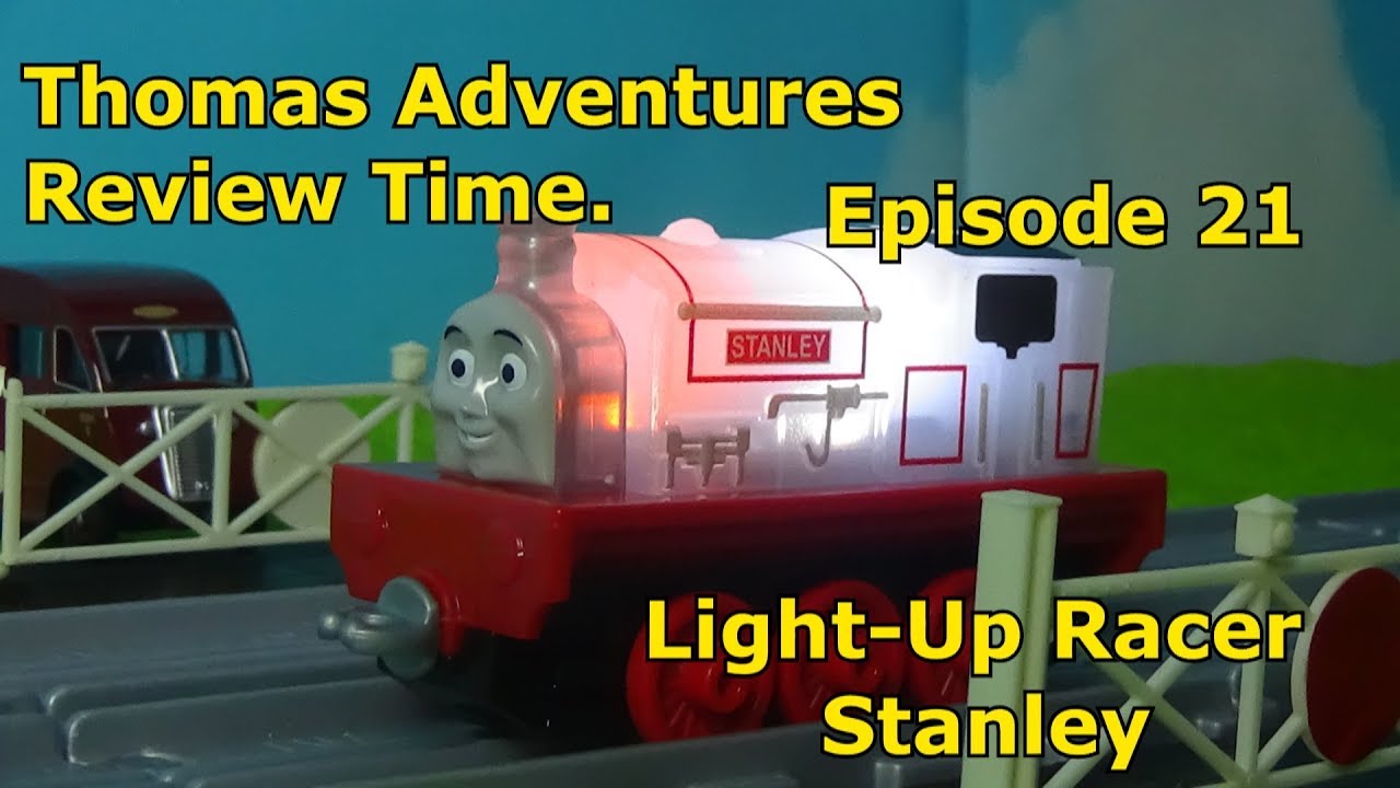 Thomas Adventures Review Time - Episode 21  Light-Up Racer Stanley.