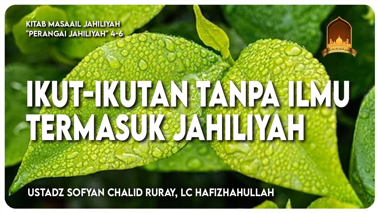 IKUT-IKUTAN TANPA ILMU TERMASUK JAHILIYAH