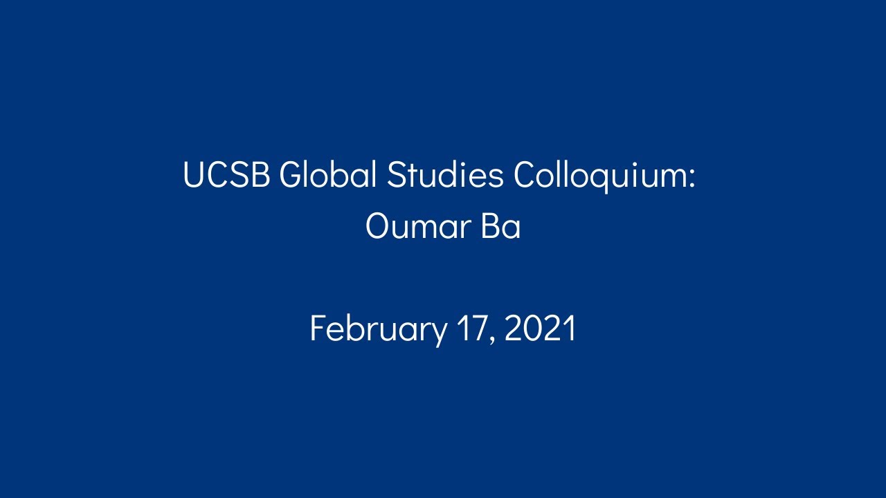 Oumar Ba - States of Justice: The politics of the International Court (UCSB GS Colloquium)