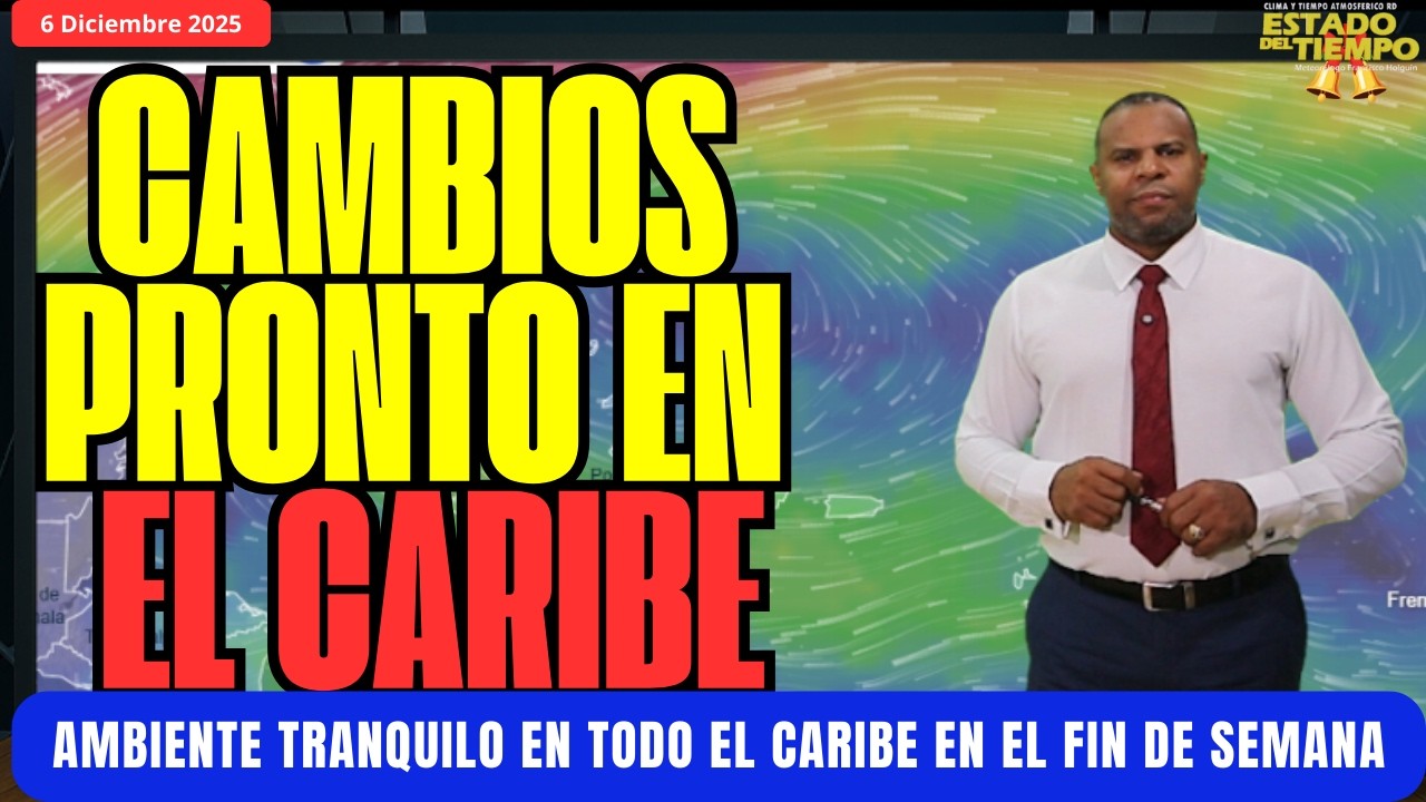 6 DICIEMBRE. AMBIENTE ESTABLE EN TODO EL CARIBE
