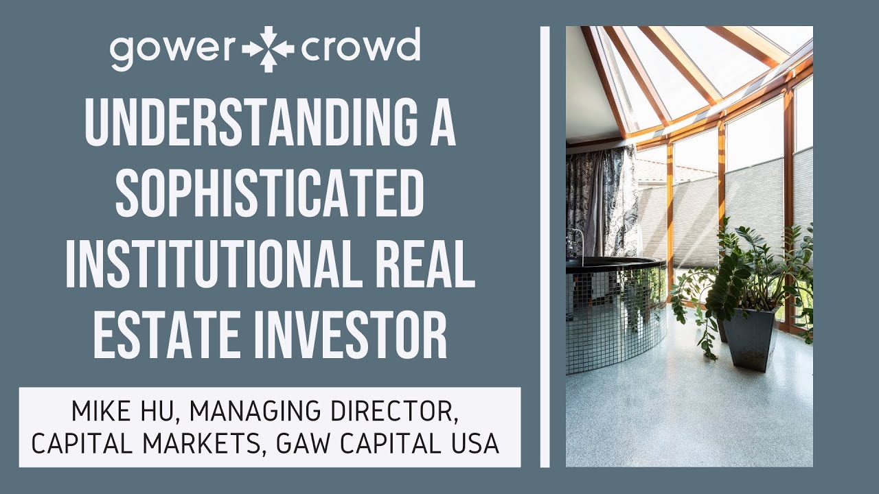 Understanding a Sophisticated Institutional Real Estate Investor | Mike Hu - GAW Capital USA