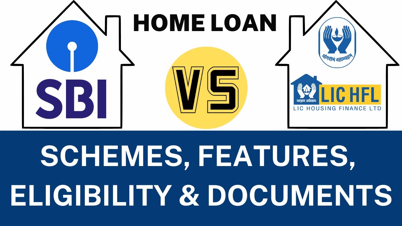 SBI VS LIC HFL Home Loan Schemes, Features, Eligibility & Documents | SBI Home Loan | LIC Home Loan