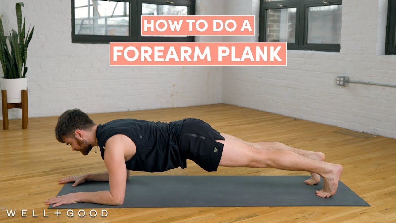 How to do a Forearm Plank | The Right Way | Well+Good