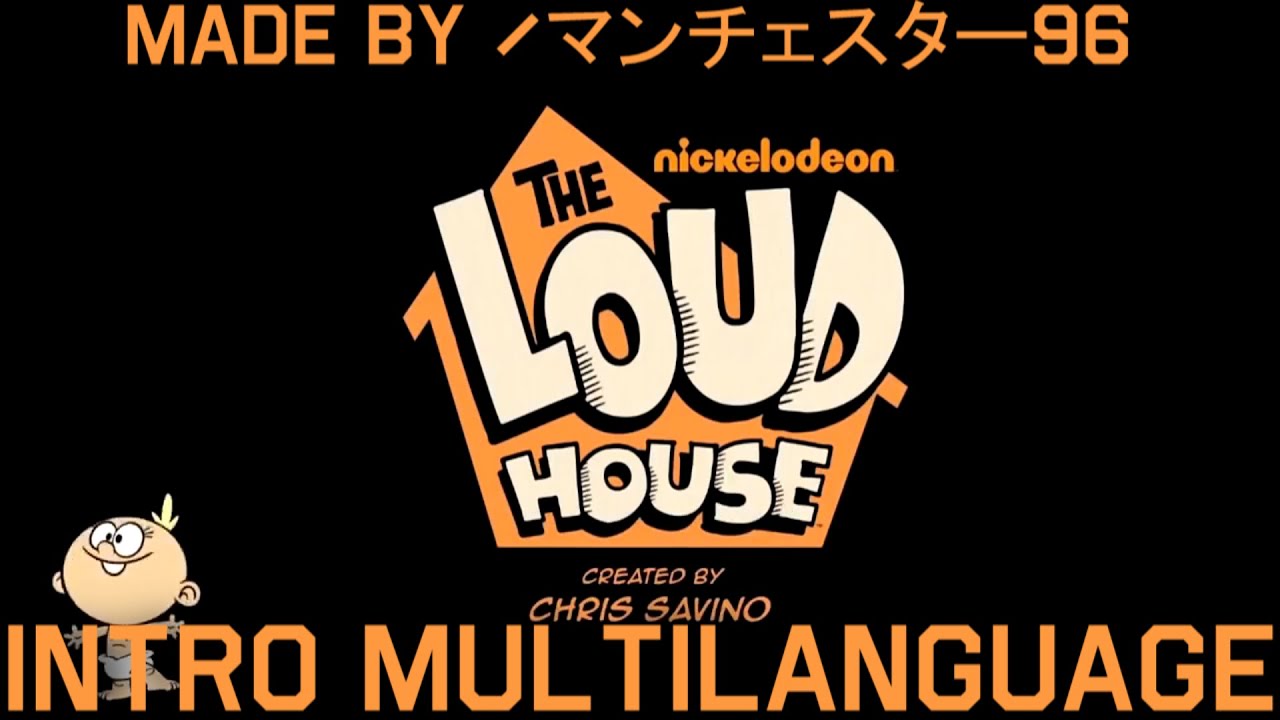 The Loud House Intro - Multilanguage in 41 languages