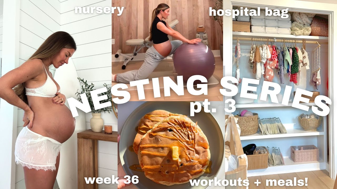 pt 3 NESTING SERIES:  hospital bag, nursery closet, carseat, strength workout, etc!!!