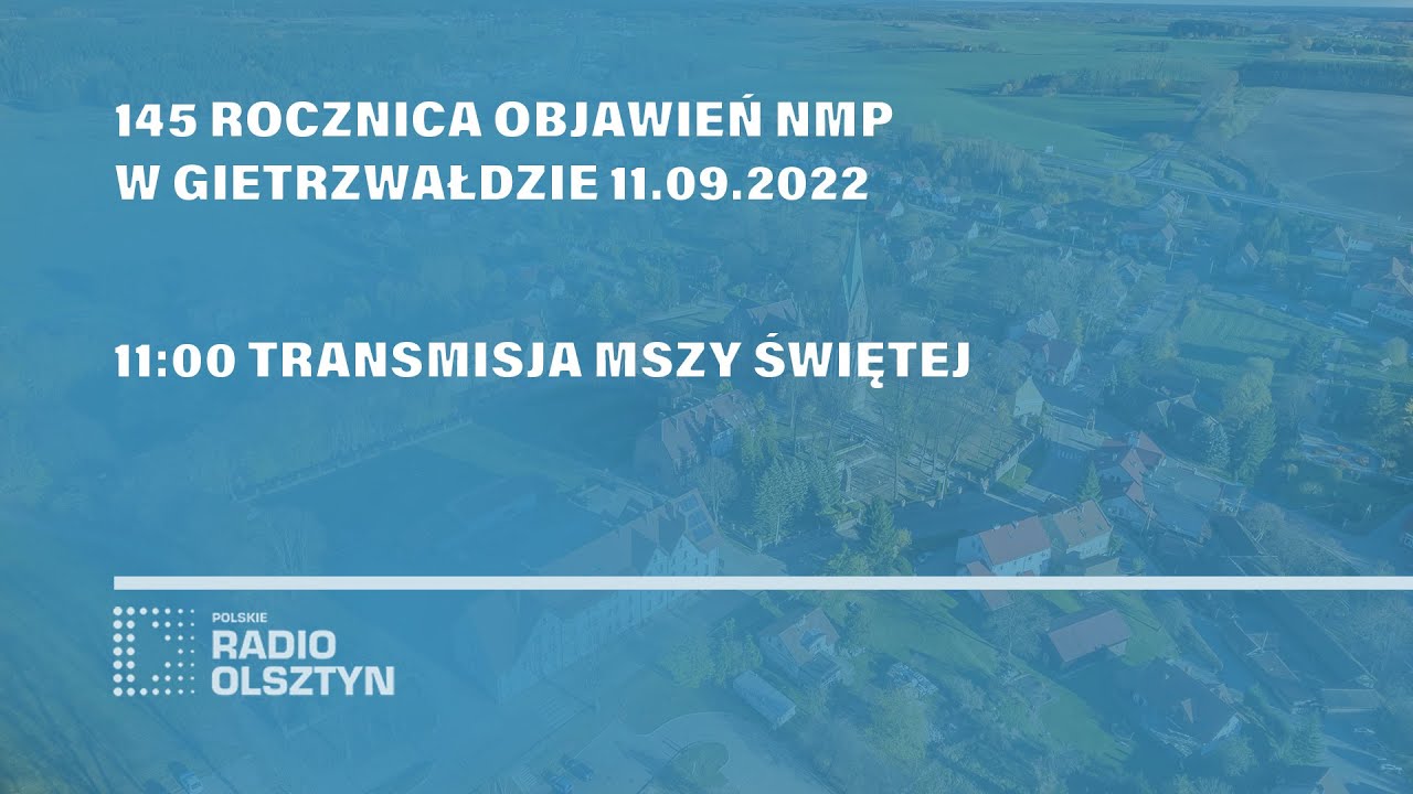 [NA ŻYWO] Msza św. z okazji 145 rocznicy objawień NMP w Gietrzwałdzie