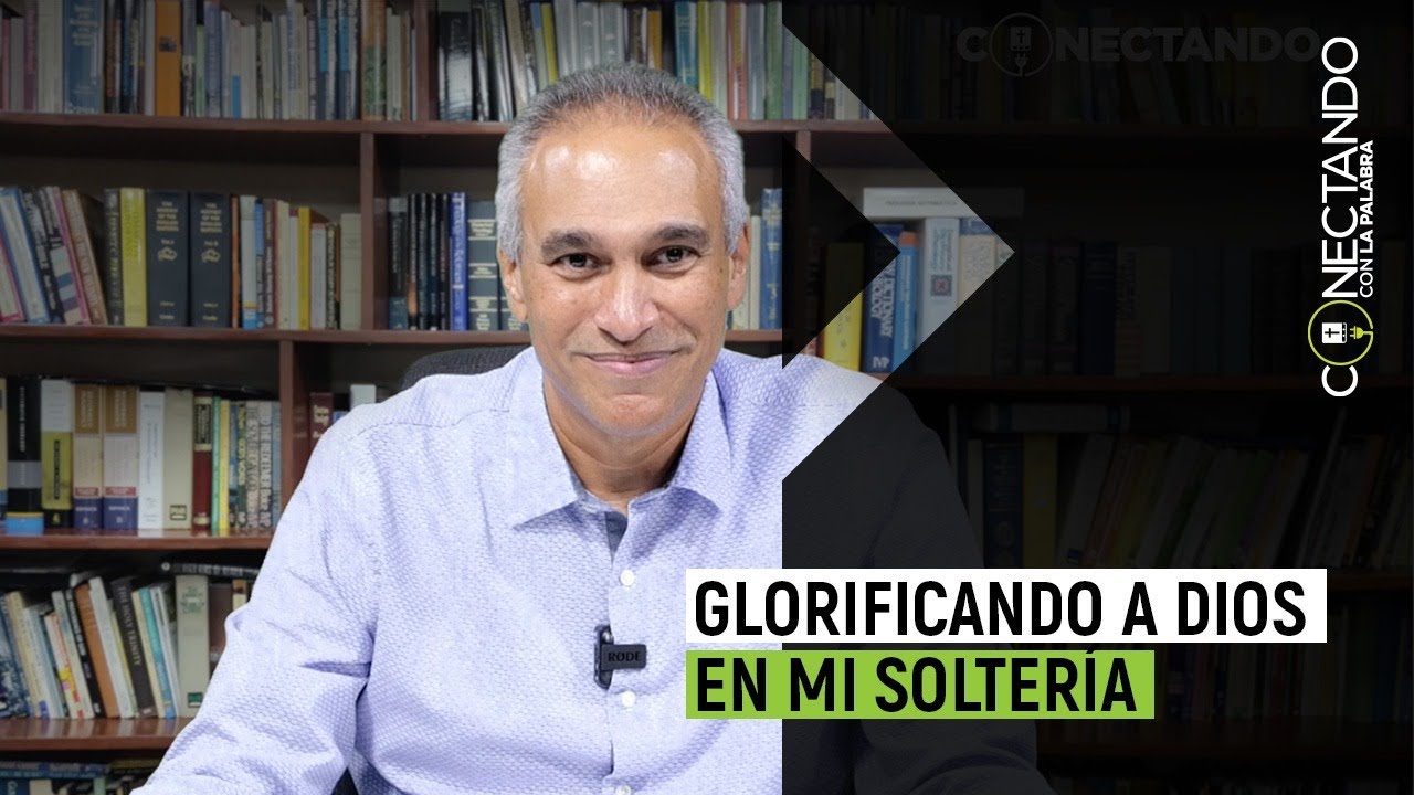 Glorificando a Dios en mi Soltería | Conectando con la Palabra Cap #41