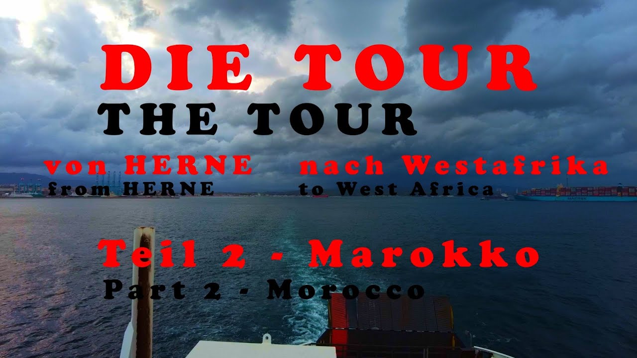 Tour nach Westafrika - Teil 2 - Marokko
