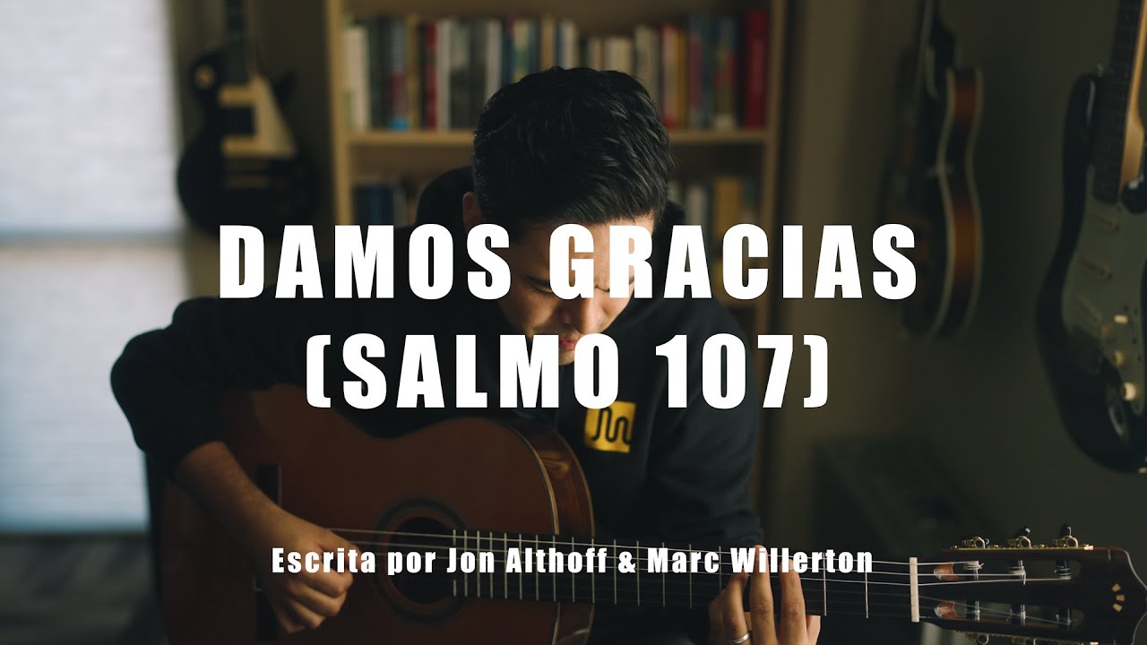 Damos Gracias (Salmo 107) - Gracia Soberana M&uacute;sica