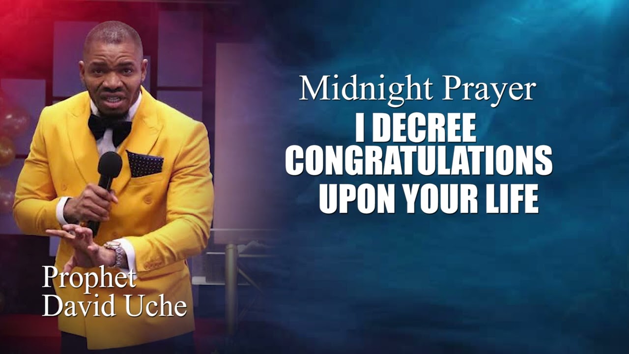 MIDNIGHT PRAYER: I DECREE CONGRATULATIONS UPON YOUR LIFE || PROPHET DAVID UCHE || TRUTH TV