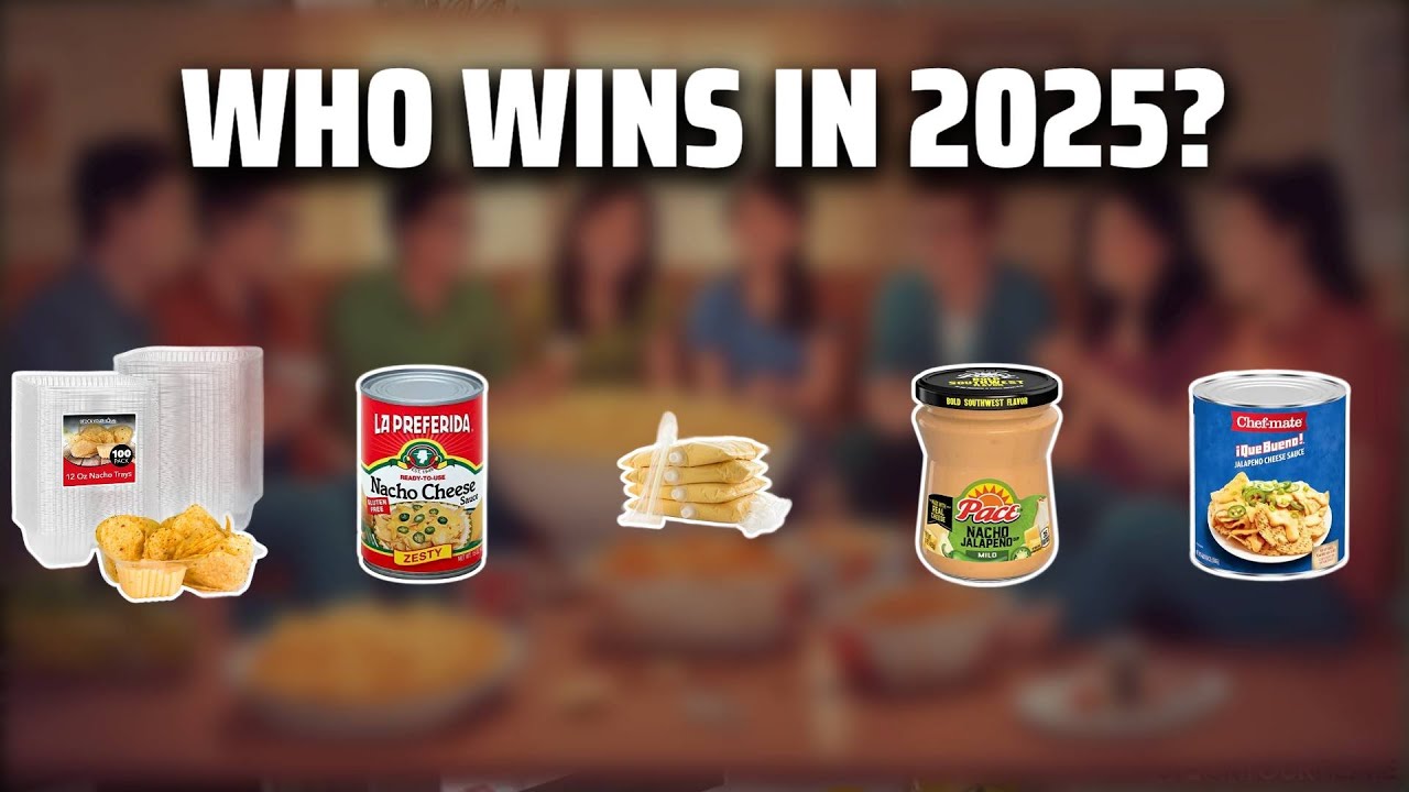 The Top 5 Best Nacho Cheese in 2025 - Must Watch Before Buying!