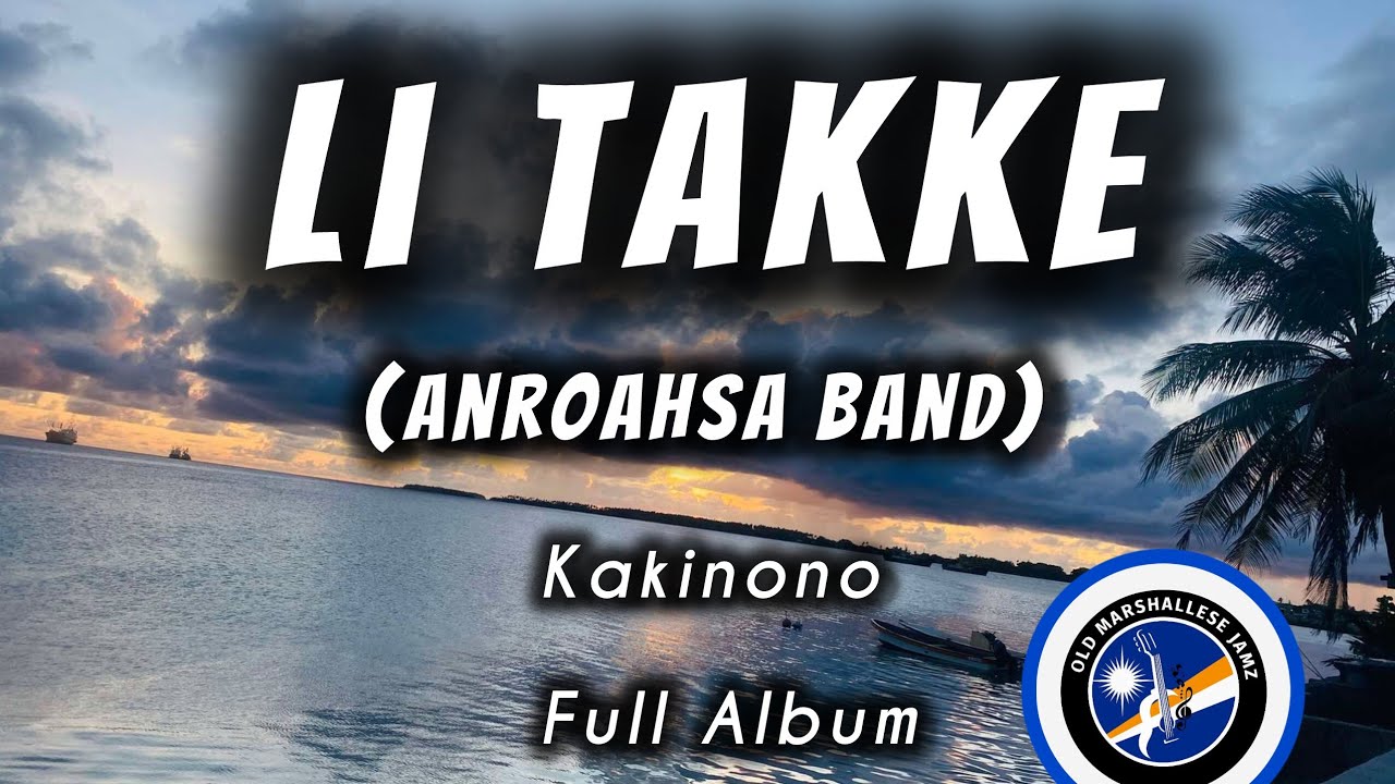 Li Takke | Anroasha Full Album Kakinono | Marshallese Songs 