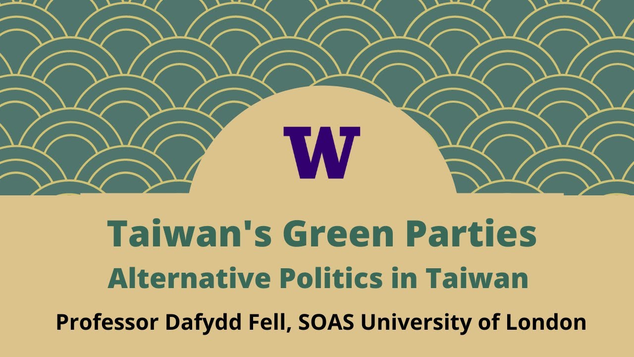 Taiwan&rsquo;s Green Parties, with Prof. Dafydd Fell