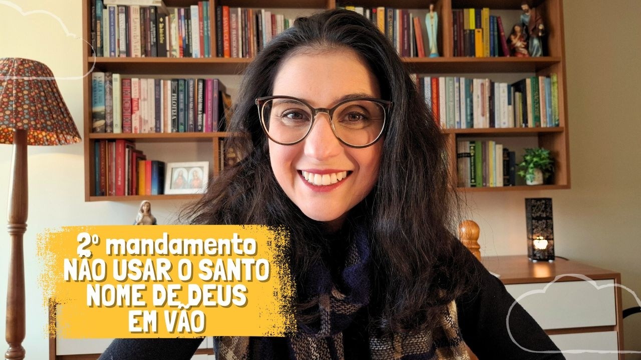 O 2º Mandamento: Por Que Não Devemos Usar o Nome de Deus em Vão? | Conforme a Igreja Católica