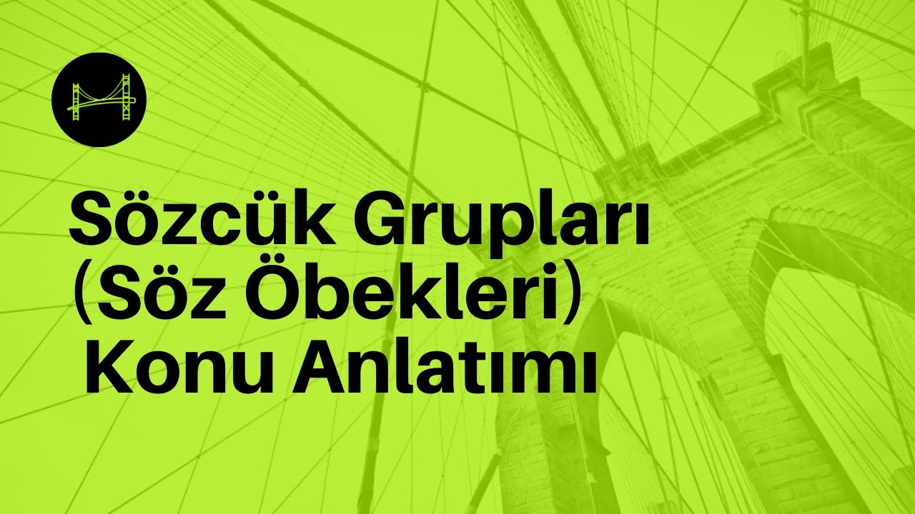 Sözcük Grupları (Söz Öbekleri) Konu Anlatımı
