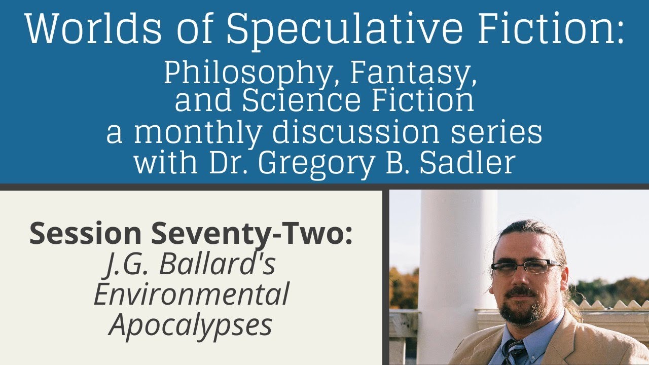 J.G. Ballard's Environmental Apocalypses | Worlds of Speculative Fiction (lecture 72)