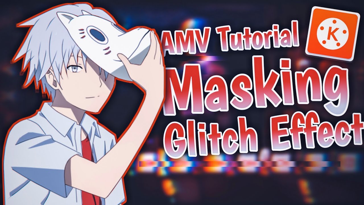 Tutorial Masking Glitch Effect Amv Tutorial | Kinemaster