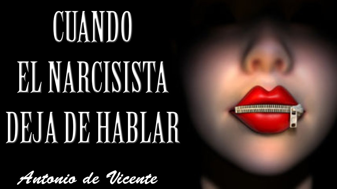 CUANDO EL NARCISISTA DEJA DE HABLAR  | Antonio de Vicente