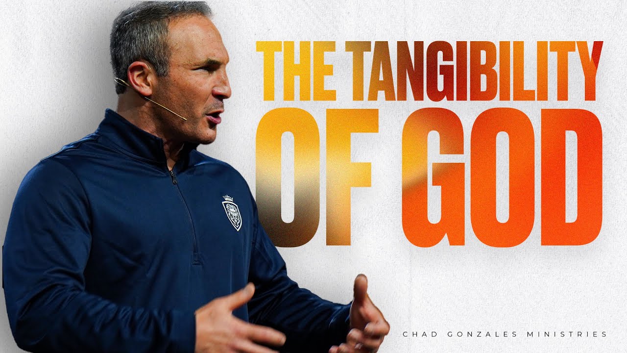 The Tangibility of God | Chad Gonzales Ministries | FULL MESSAGE 🔥🙌🏼