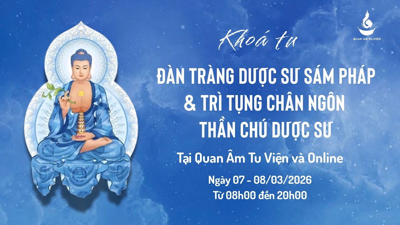 TỐI 7/3 | KHÓA TU ĐÀN TRÀNG DƯỢC SƯ SÁM PHÁP VÀ TRÌ TRỤNG CHÂN NGÔN THẦN CHÚ DƯỢC SƯ