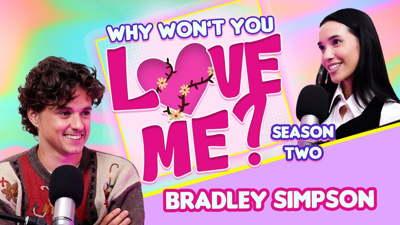 Bradley Simpson Gets Real About Love, Breakups & What-Ifs | Why Won’t You Love Me? S2E31