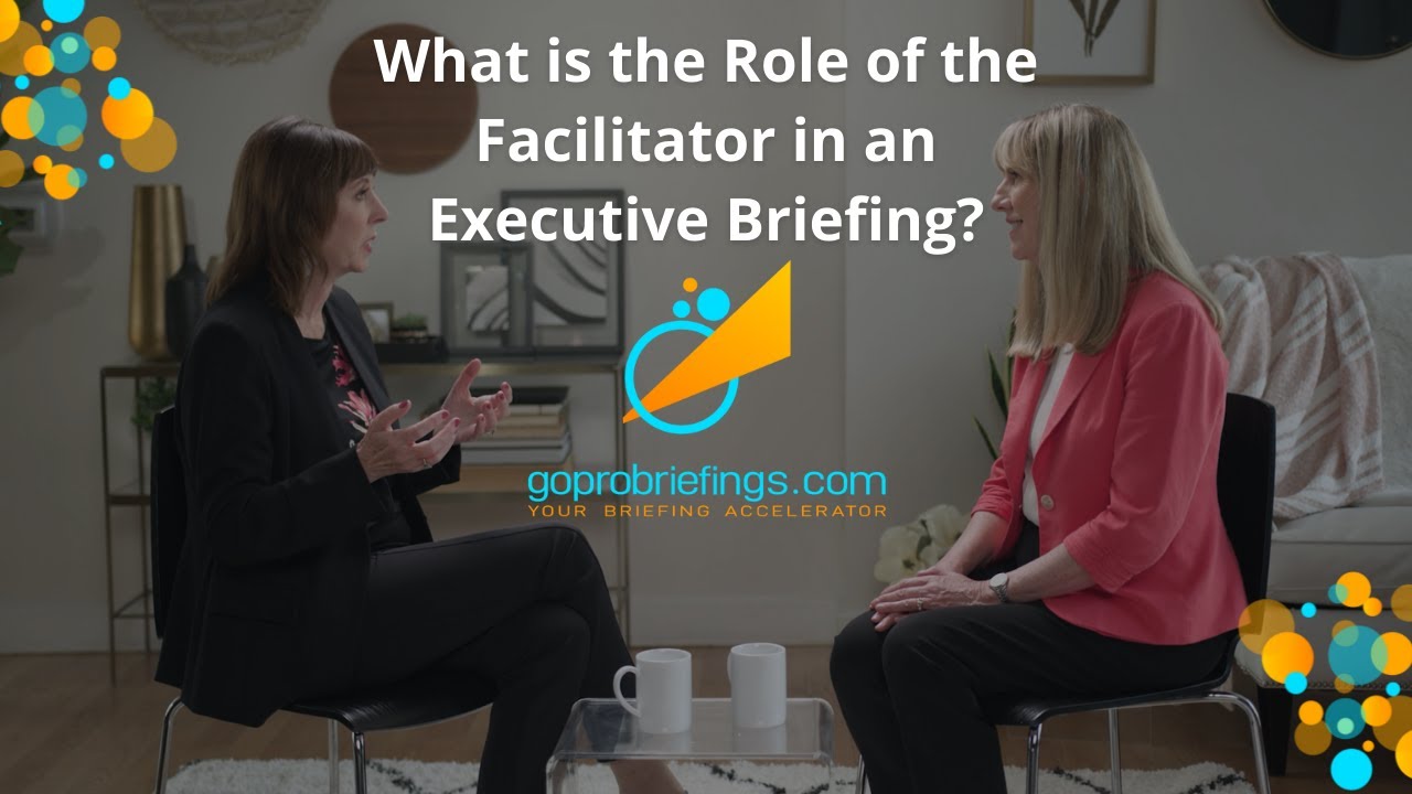 What is the Role of the Facilitator in an Executive Briefing?